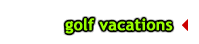 Golf Vacations and Trips